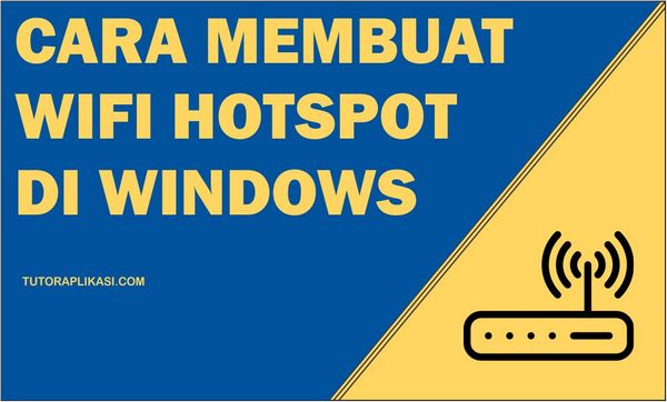 Cara membuat wifi hotspot di Windows - TutorAplikasi