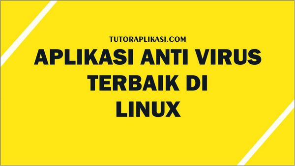 Aplikasi Anti Virus Terbaik di Linux - TutorAplikasi