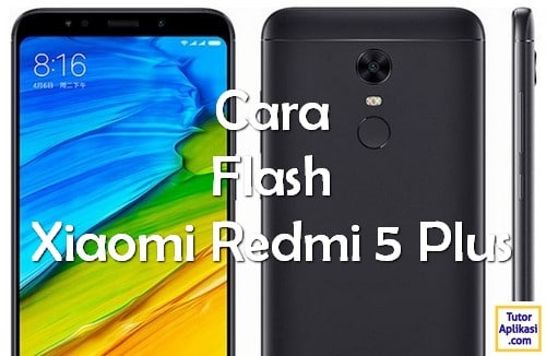 Cara Flash Xiaomi Redmi 5 Plus - TutorAplikasi