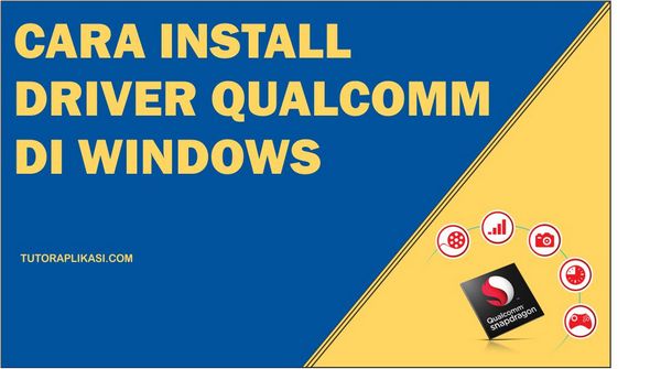 Cara Install Driver Qualcomm di Windows - TutorAplikasi