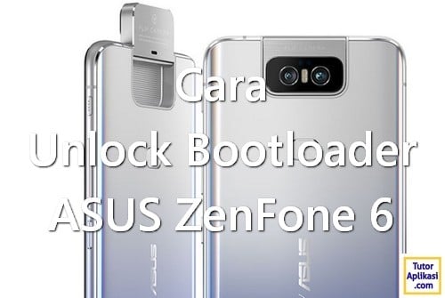 Cara Unlock Bootloader Asus Zenfone 6