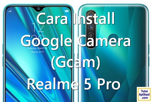 Cara install gcam Realme 5 Pro