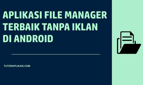 Aplikasi File Manager Android Terbaik - TutorAplikasi